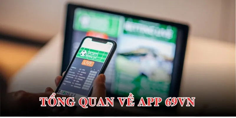 Tải app 69VN tạo nên xu hướng trong lựa chọn trải nghiệm của hội viên